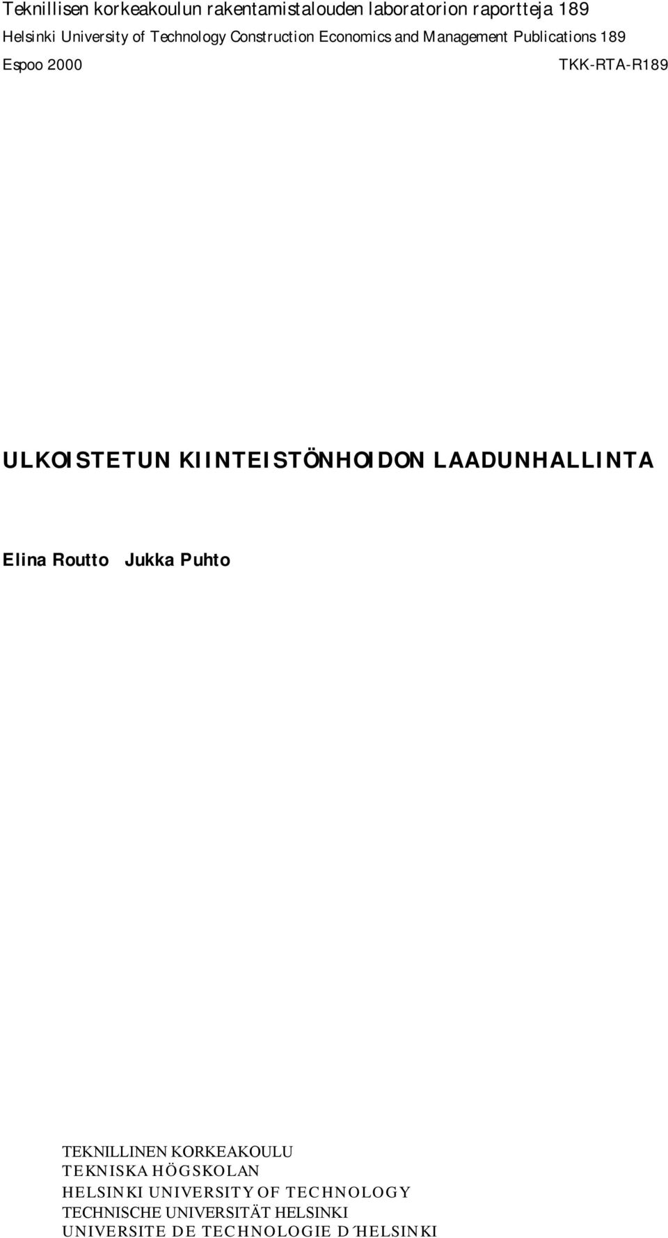 ULKOISTETUN KIINTEISTÖNHOIDON LAADUNHALLINTA Elina Routto Jukka Puhto TEKNILLINEN KORKEAKOULU