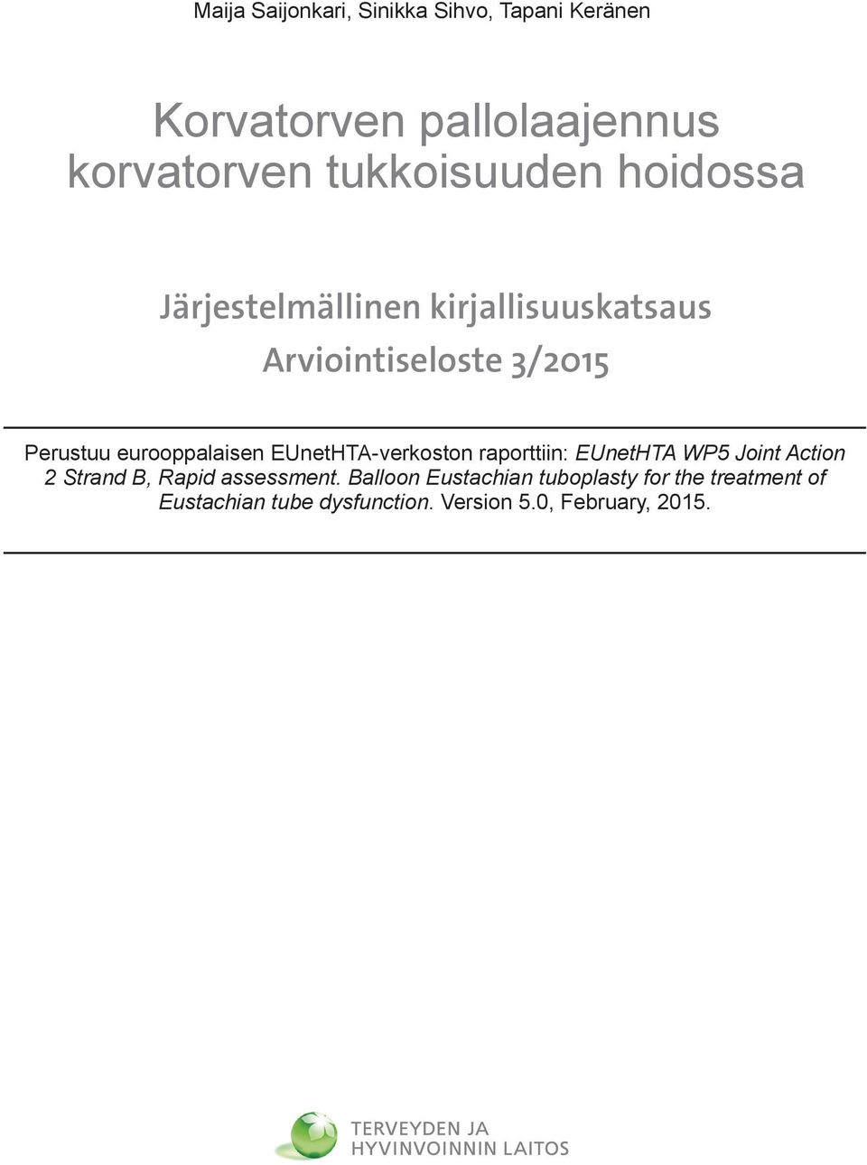 EUnetHTA-verkoston raporttiin: EUnetHTA WP5 Joint Action 2 Strand B, Rapid assessment.