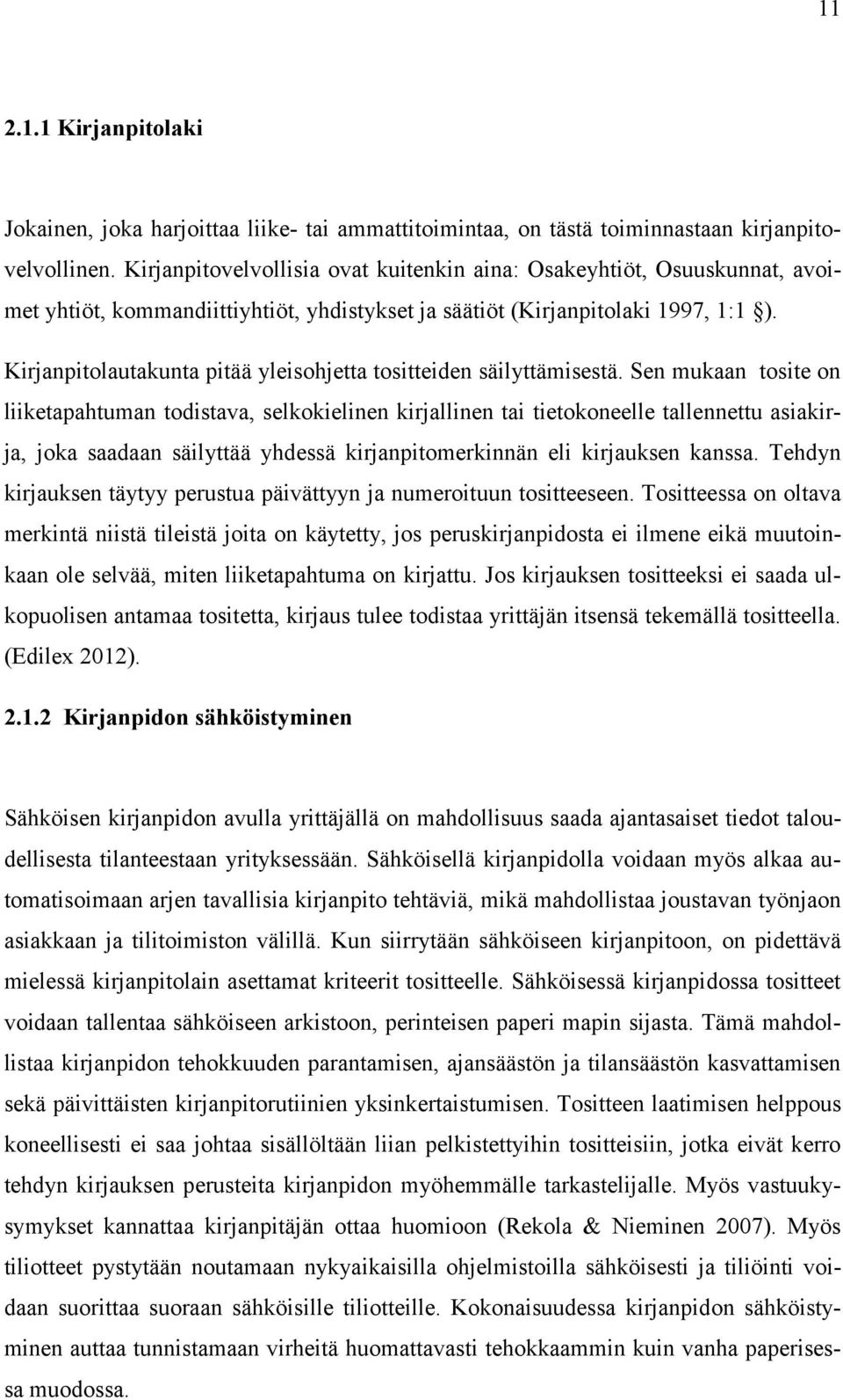 Kirjanpitolautakunta pitää yleisohjetta tositteiden säilyttämisestä.