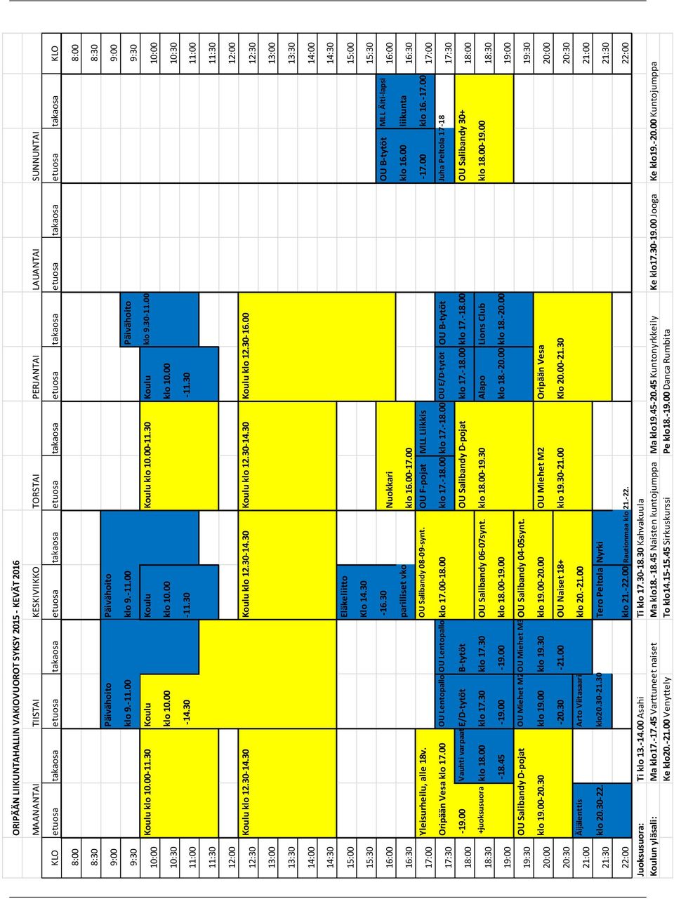 30-11.00 10:00 10:30 klo 10.00 klo 10.00 klo 10.00 10:30 11:00-14.30-11.30-11.30 11:00 11:30 11:30 12:00 12:00 12:30 Koulu klo 12.30-14.30 Koulu klo 12.30-14.30 Koulu klo 12.30-14.30 Koulu klo 12.30-16.