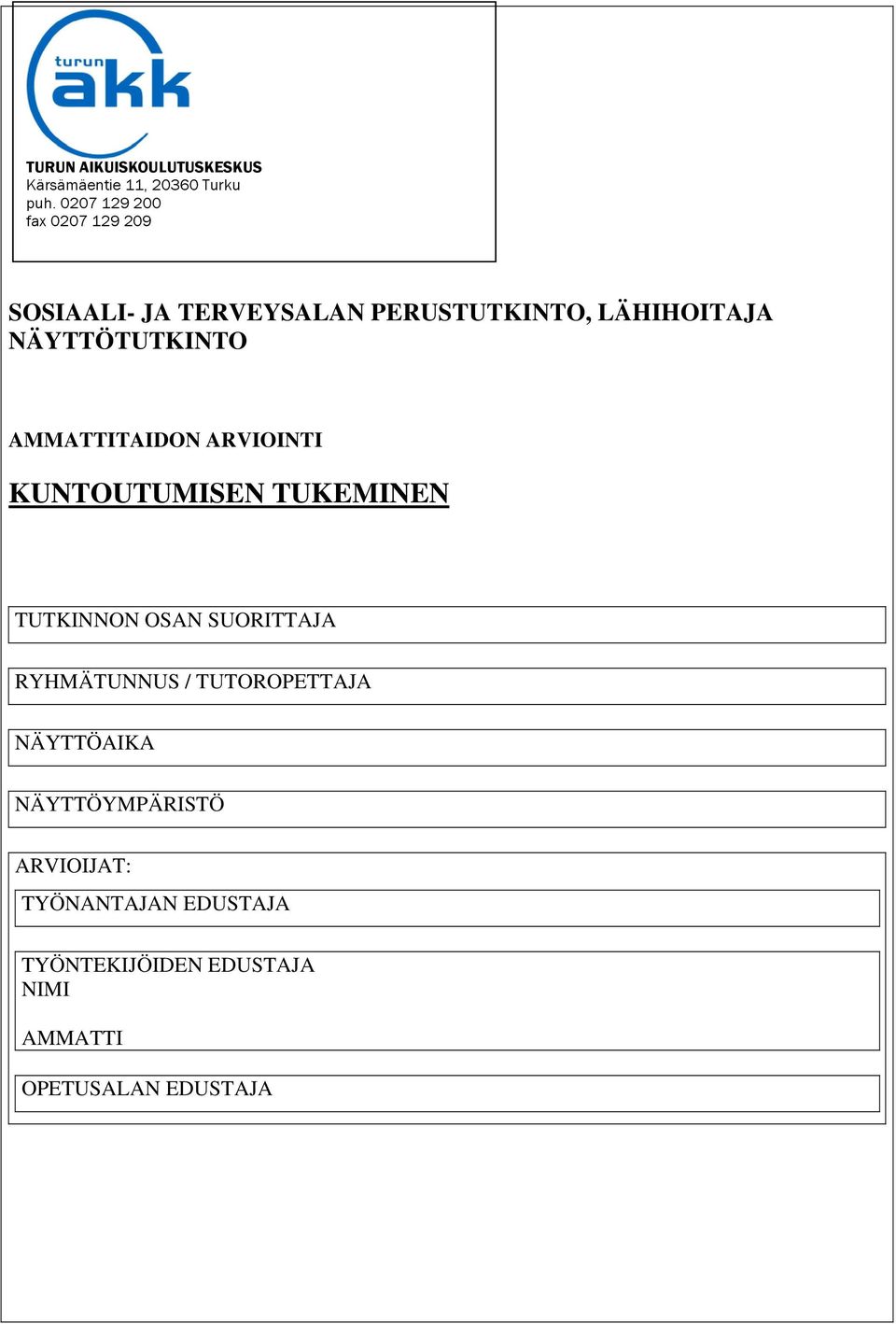 NÄYTTÖTUTKINTO AMMATTITAIDON ARVIOINTI KUNTOUTUMISEN TUKEMINEN TUTKINNON OSAN SUORITTAJA