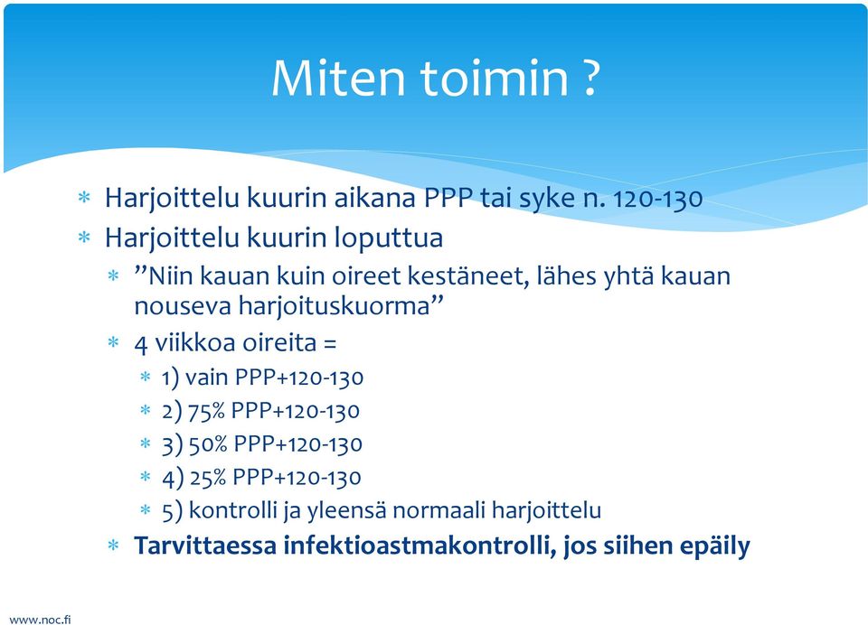 nouseva harjoituskuorma 4 viikkoa oireita = 1) vain PPP+120-130 2) 75% PPP+120-130 3) 50%