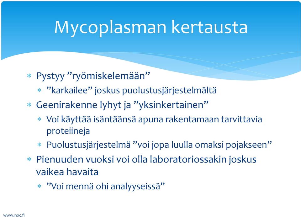 apuna rakentamaan tarvittavia proteiineja Puolustusjärjestelmä voi jopa luulla