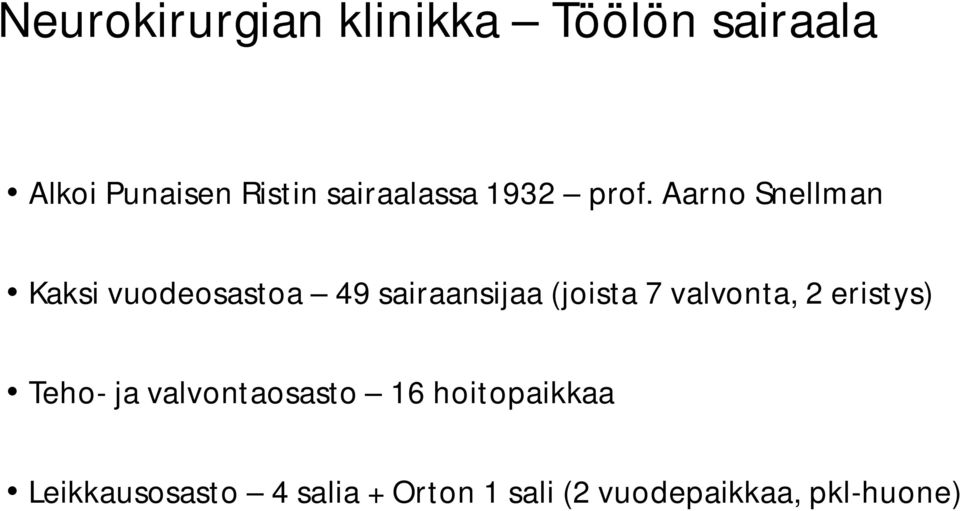 Aarno Snellman Kaksi vuodeosastoa 49 sairaansijaa (joista 7