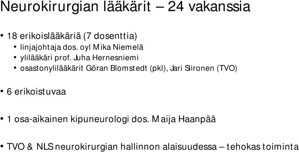 Juha Hernesniemi osastonylilääkärit Göran Blomstedt (pkl), Jari Siironen (TVO) 6