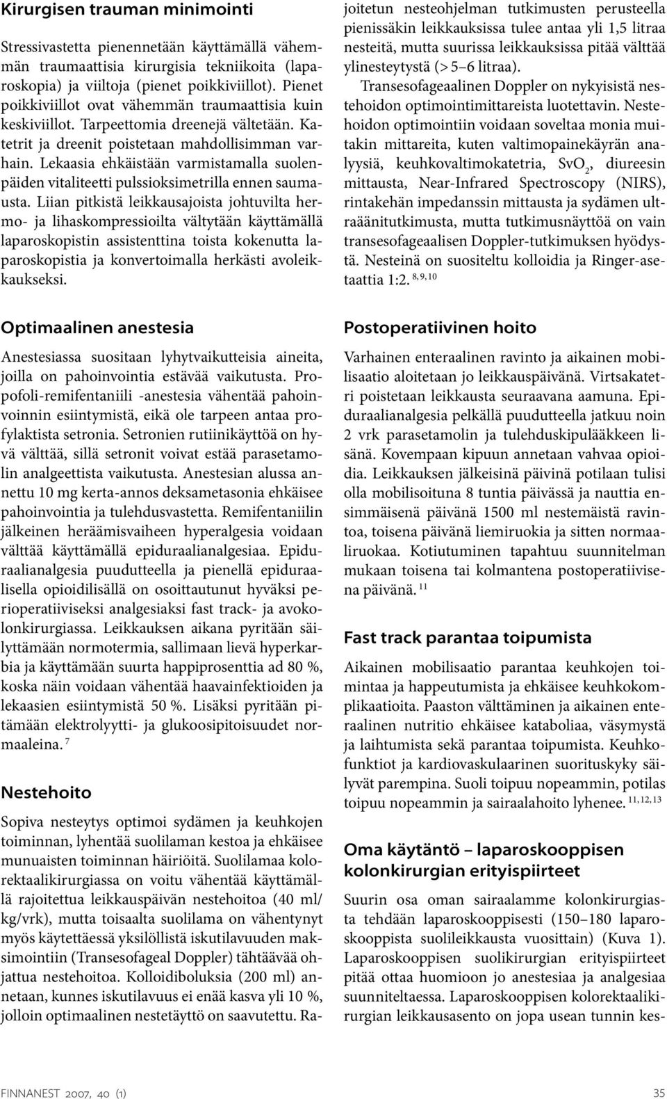 Lekaasia ehkäistään varmistamalla suolenpäiden vitaliteetti pulssioksimetrilla ennen saumausta.