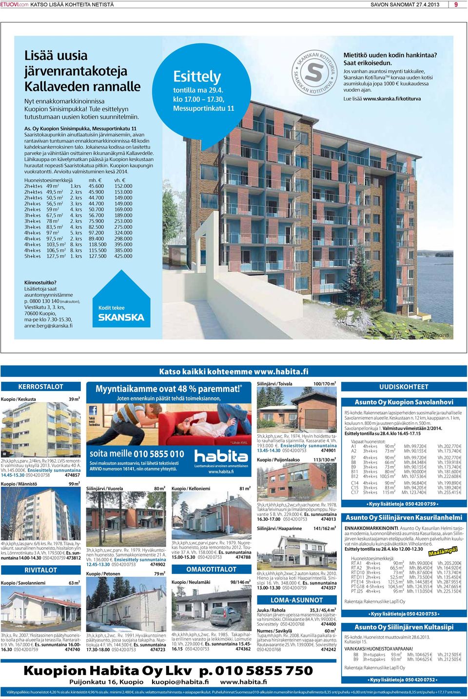 Oy Kuopion Sinisimpukka, Messuportinkatu 11 Saaristokaupunkiin ainutlaatuisiin järvimaisemiin, aivan rantaviivan tuntumaan ennakkomarkkinoinnissa 48 kodin kahdeksan kerroksinen talo.