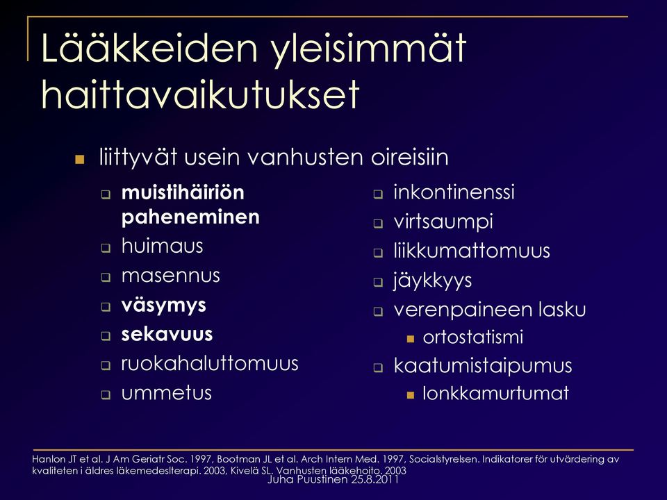 ortostatismi kaatumistaipumus lonkkamurtumat Hanlon JT et al. J Am Geriatr Soc. 1997, Bootman JL et al. Arch Intern Med.