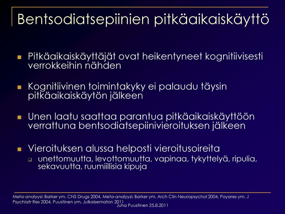 Vieroituksen alussa helposti vieroitusoireita unettomuutta, levottomuutta, vapinaa, tykyttelyä, ripulia, sekavuutta, ruumiillisia kipuja