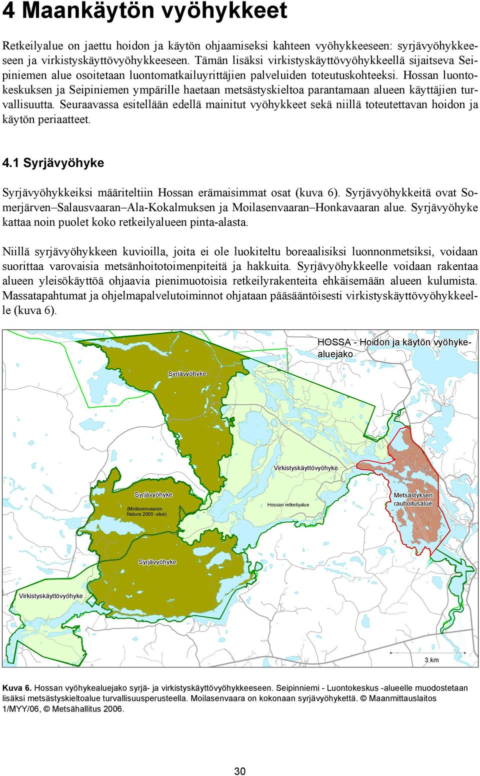 Hossan luontokeskuksen ja Seipiniemen ympärille haetaan metsästyskieltoa parantamaan alueen käyttäjien turvallisuutta.