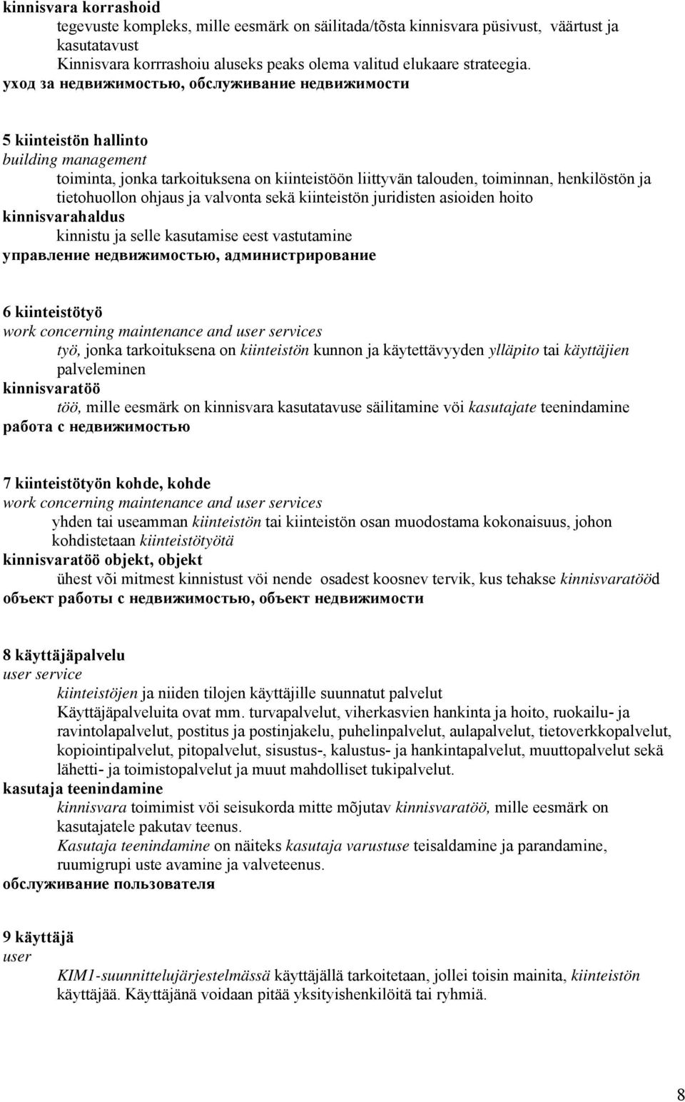 ohjaus ja valvonta sekä kiinteistön juridisten asioiden hoito kinnisvarahaldus kinnistu ja selle kasutamise eest vastutamine управление недвижимостью, администрирование 6 kiinteistötyö work