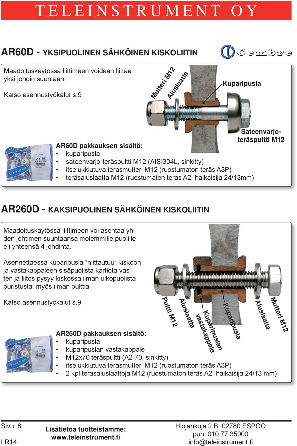 A3P) teräsaluslaatta M12 (ruostumaton teräs A2, halkaisija 24/13mm) AR260D - KAKSIPUOLINEN SÄHKÖINEN KISKOLIITIN Maadoituskäytössä liittimeen voi asentaa yhden johtimen suuntaansa molemmille puolille