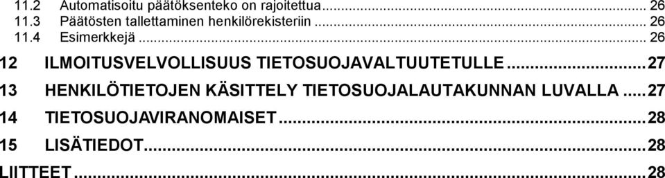 .. 26 12 ILMOITUSVELVOLLISUUS TIETOSUOJAVALTUUTETULLE.