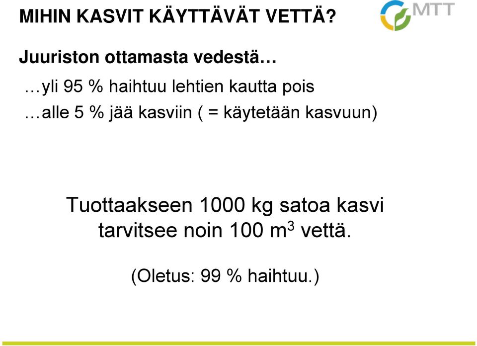 kautta pois alle 5 % jää kasviin ( = käytetään kasvuun)