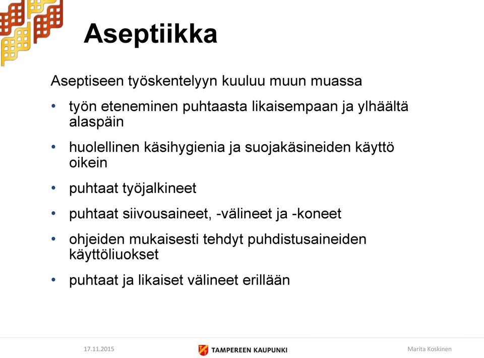 käyttö oikein puhtaat työjalkineet puhtaat siivousaineet, -välineet ja -koneet