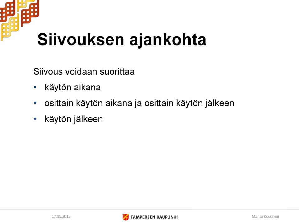 osittain käytön aikana ja