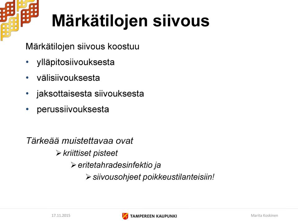 siivouksesta perussiivouksesta Tärkeää muistettavaa ovat