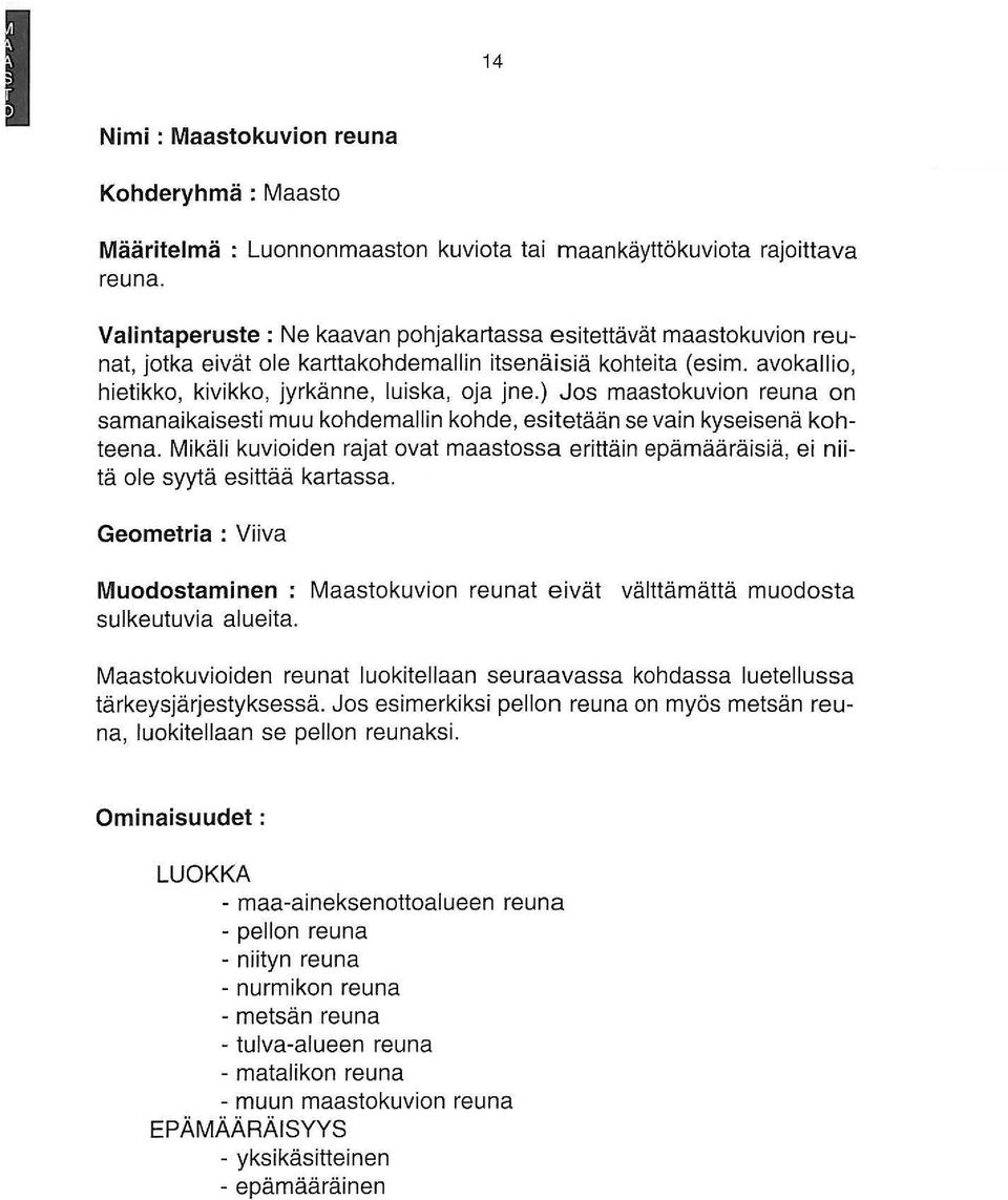 ) Jos maastokuvion reuna on samanaikaisesti muu kohdemallin kohde, esitetään se vain kyseisenä kohteena.