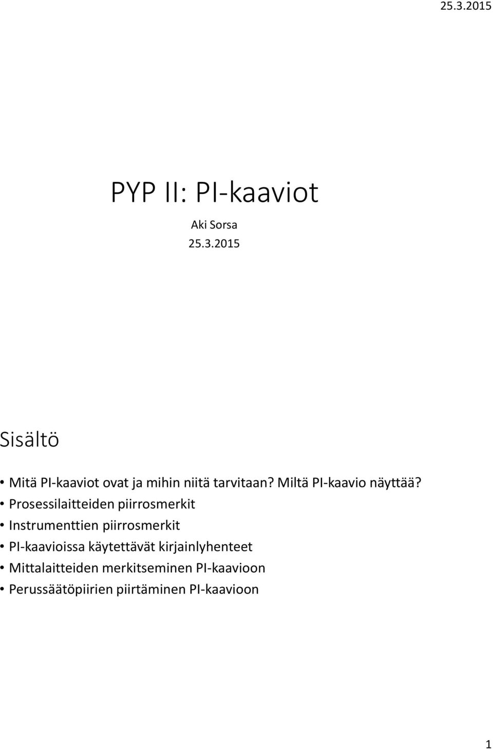 Miltä PI-kaavio näyttää?