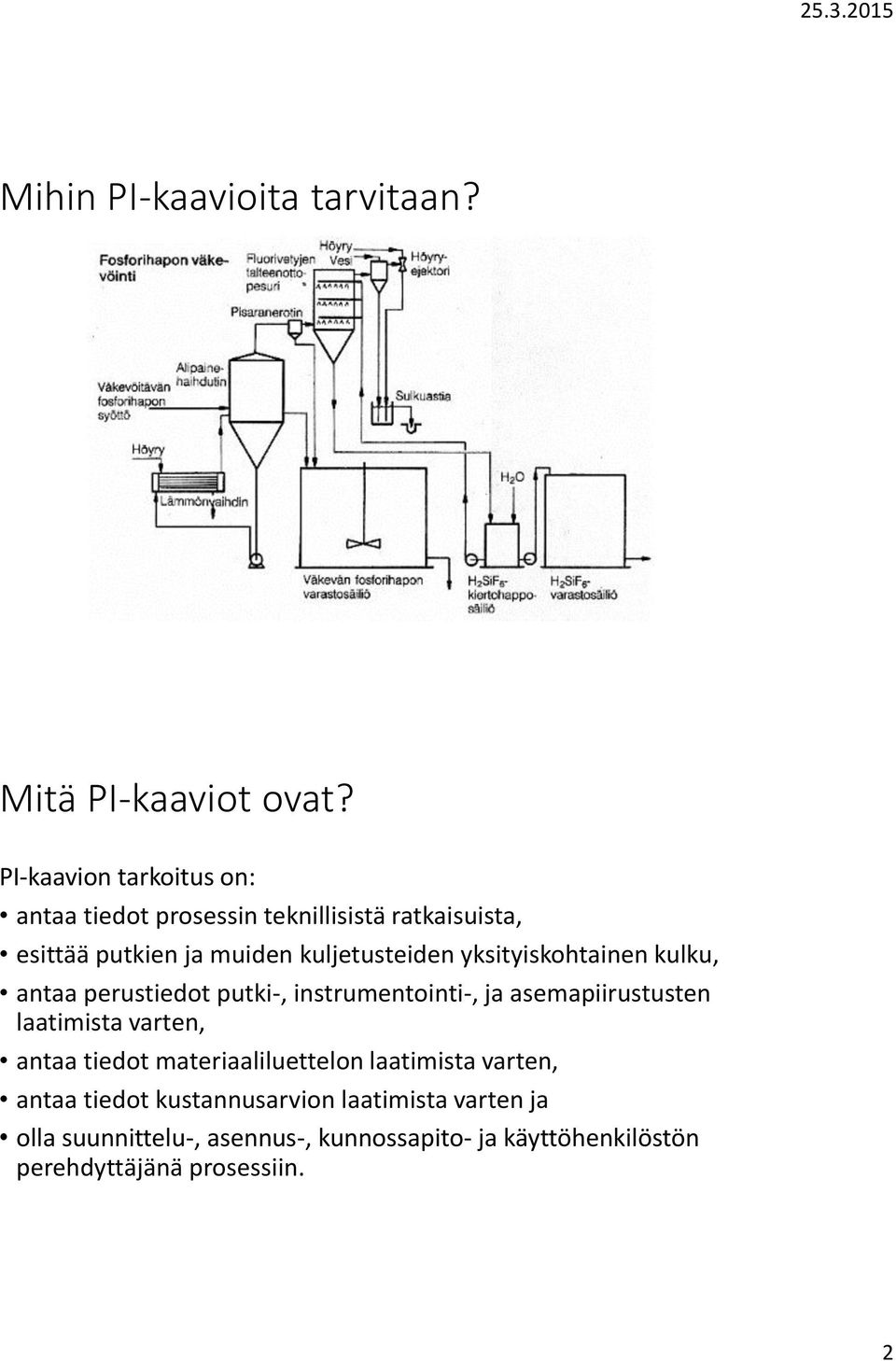 yksityiskohtainen kulku, antaa perustiedot putki-, instrumentointi-, ja asemapiirustusten laatimista varten, antaa