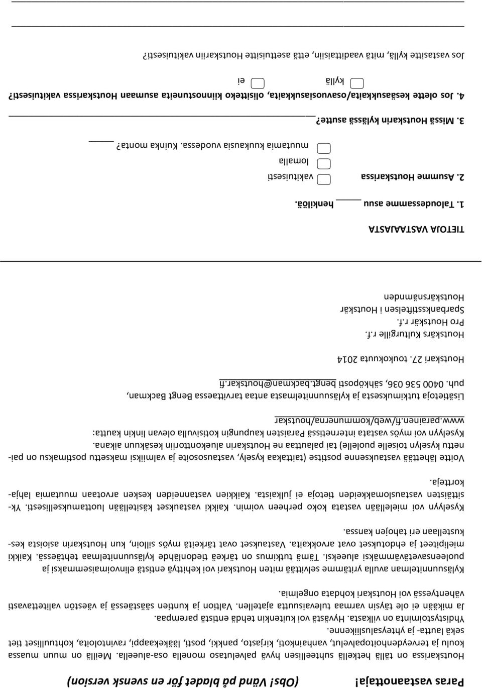 Yhdistystoiminta on vilkasta. Hyvästä voi kuitenkin tehdä entistä parempaa. Ja mikään ei ole täysin varmaa tulevaisuutta ajatellen.