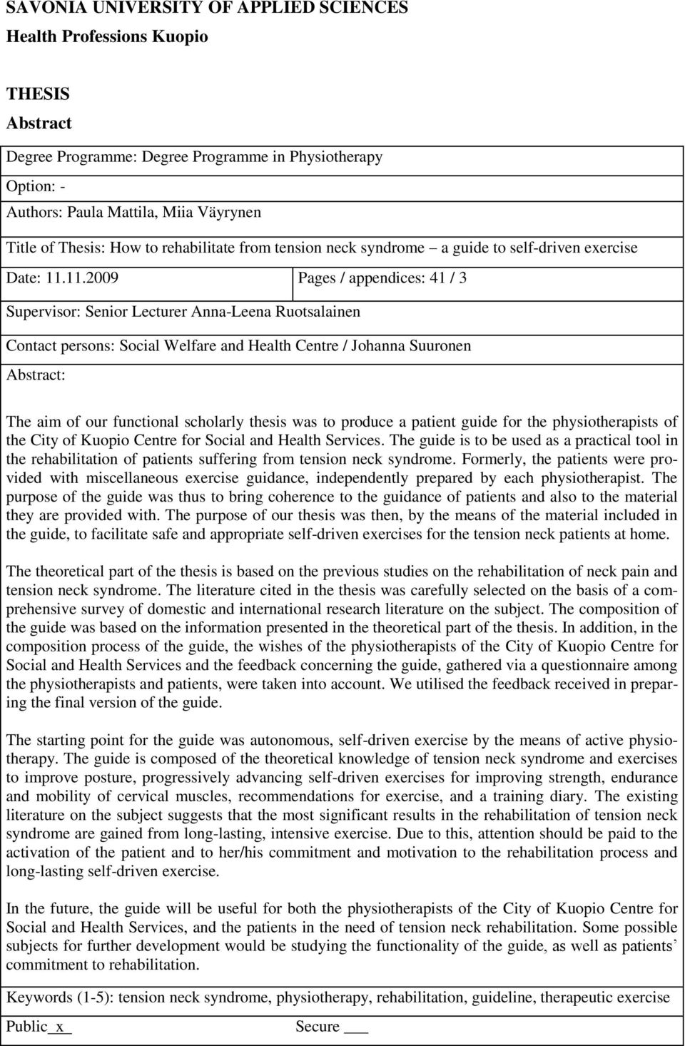 11.2009 Pages / appendices: 41 / 3 Supervisor: Senior Lecturer Anna-Leena Ruotsalainen Contact persons: Social Welfare and Health Centre / Johanna Suuronen Abstract: The aim of our functional