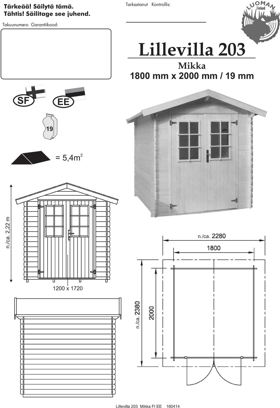 203 Mikka 1800 mm x 2000 mm / 19 mm SF EE 19 = 5,4m 2 n./ca.