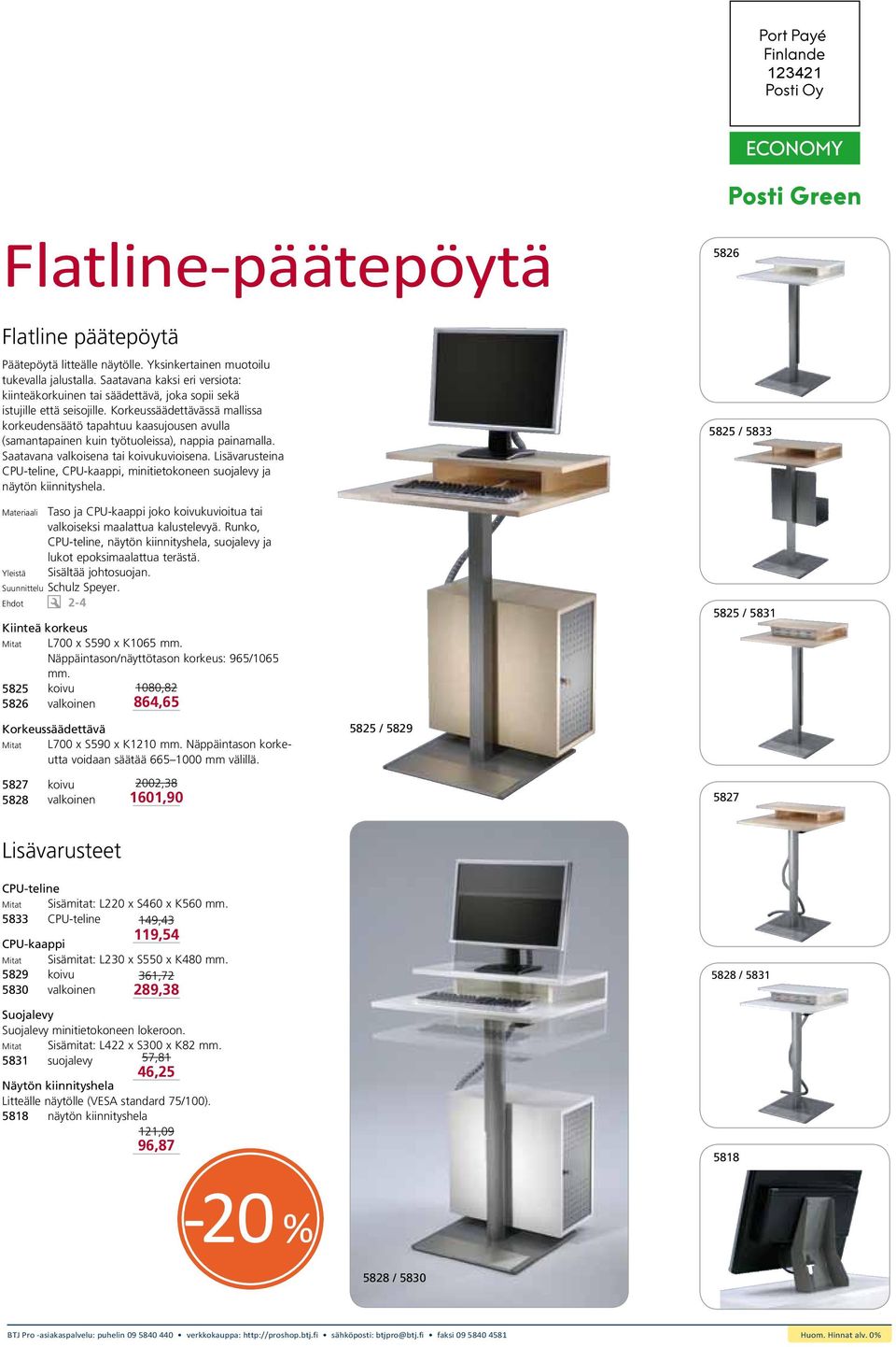 Korkeussäädettävässä mallissa korkeudensäätö tapahtuu kaasujousen avulla (samantapainen kuin työtuoleissa), nappia painamalla. Saatavana valkoisena tai koivukuvioisena.