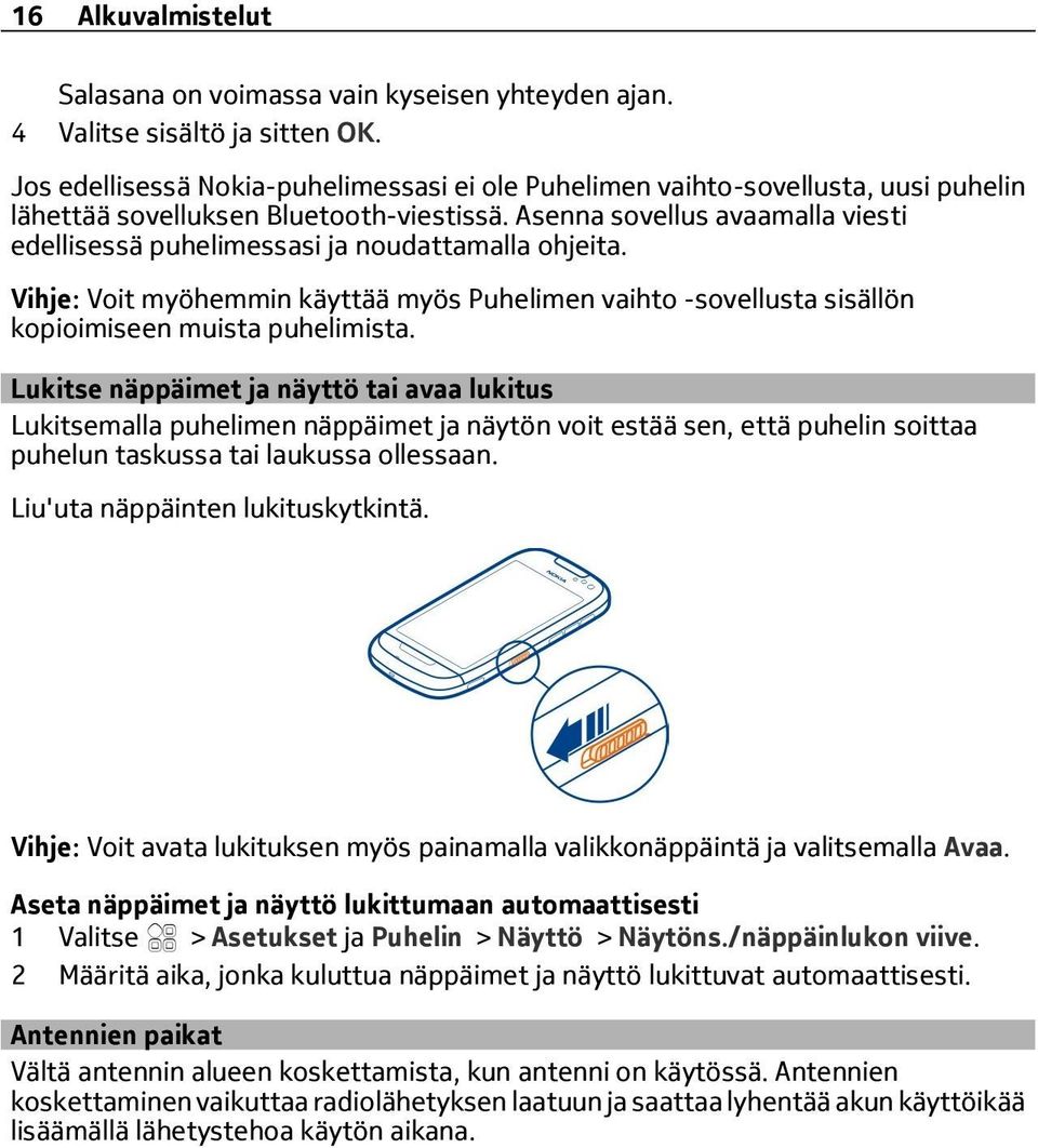 Asenna sovellus avaamalla viesti edellisessä puhelimessasi ja noudattamalla ohjeita. Vihje: Voit myöhemmin käyttää myös Puhelimen vaihto -sovellusta sisällön kopioimiseen muista puhelimista.