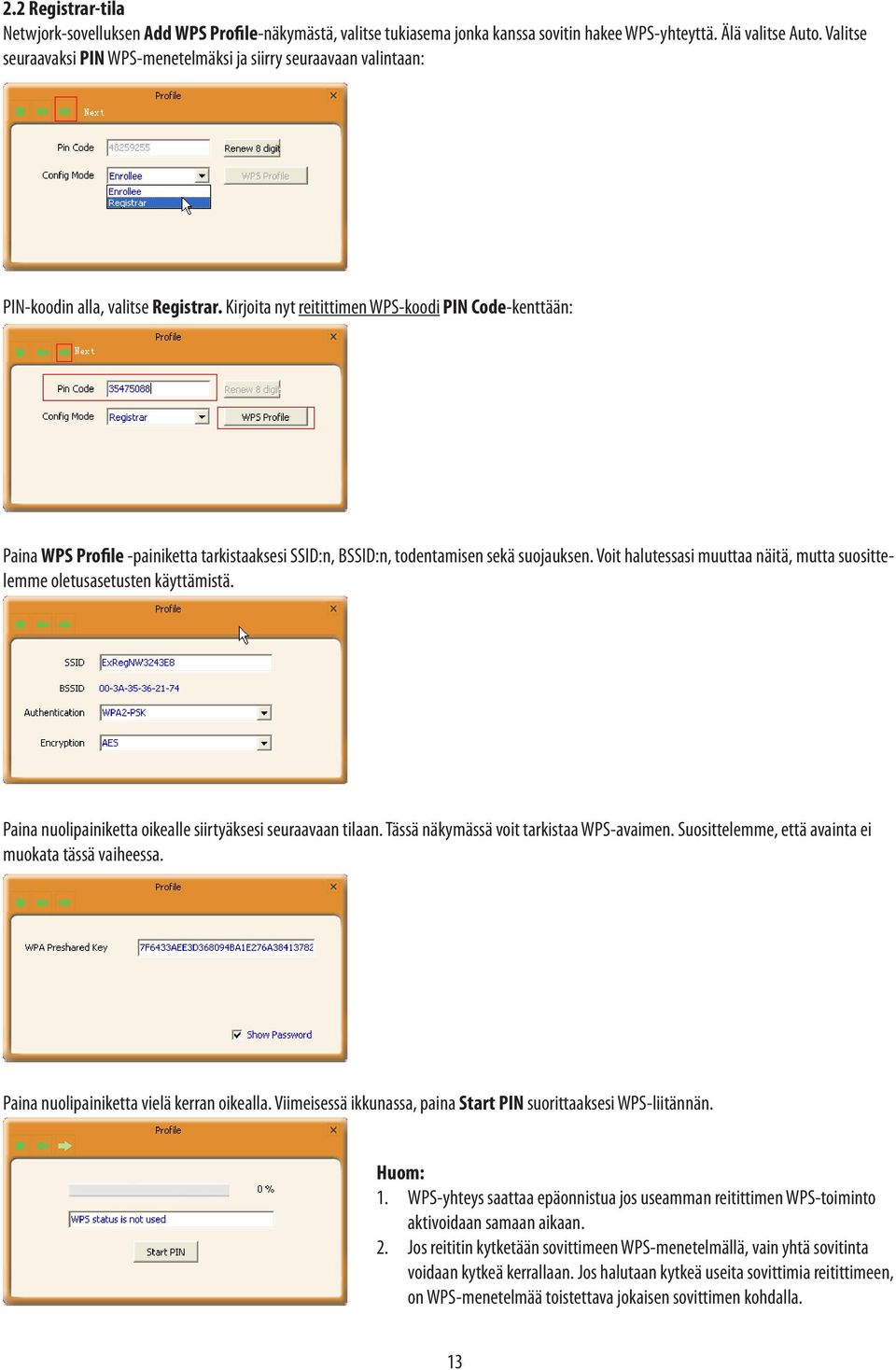 Kirjoita nyt reitittimen WPS-koodi PIN Code-kenttään: Paina WPS Profile -painiketta tarkistaaksesi SSID:n, BSSID:n, todentamisen sekä suojauksen.