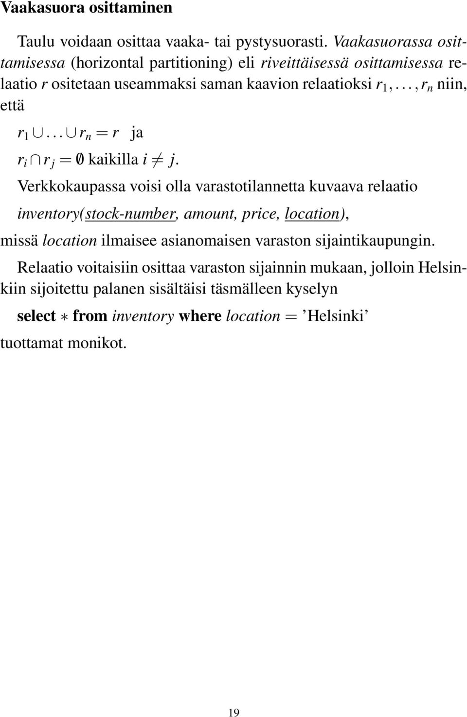 ..,r n niin, että r 1... r n = r ja r i r j = /0 kaikilla i j.