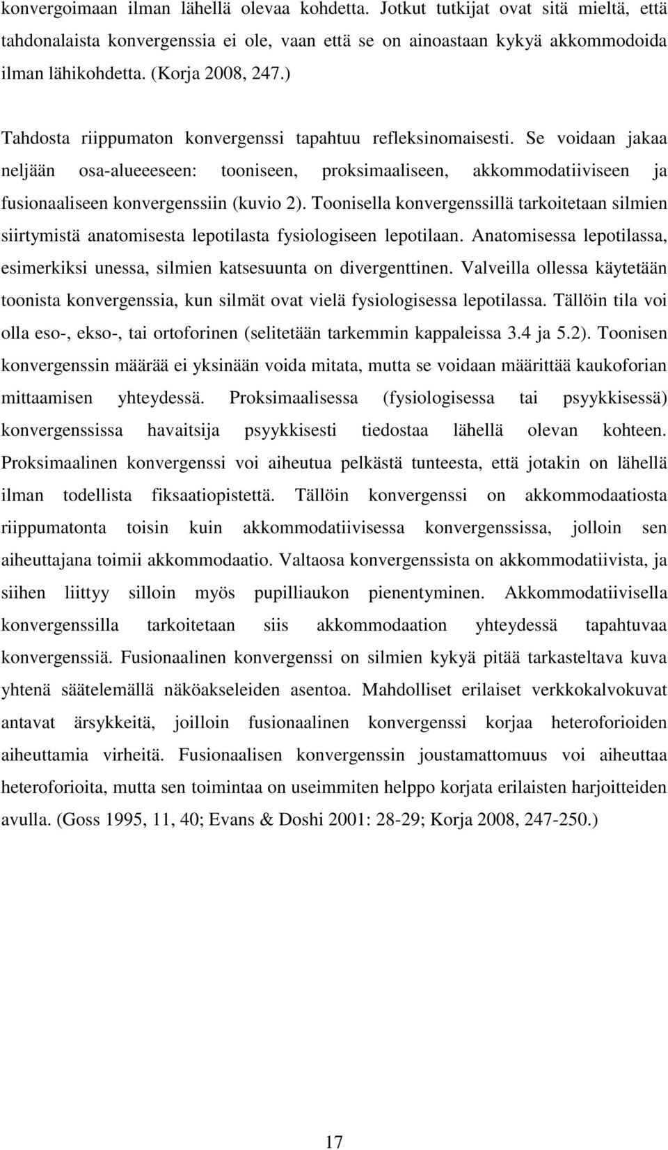 Se voidaan jakaa neljään osa-alueeeseen: tooniseen, proksimaaliseen, akkommodatiiviseen ja fusionaaliseen konvergenssiin (kuvio 2).