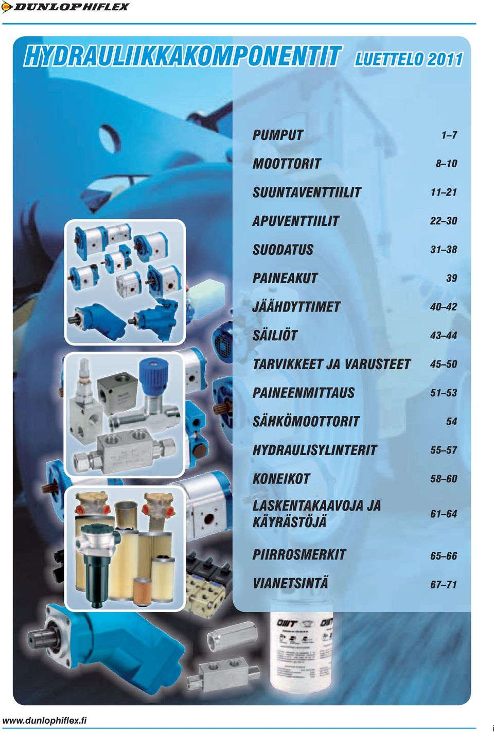 TARVIKKEET JA VARUSTEET 45 50 PAINEENMITTAUS 51 53 SÄHKÖMOOTTORIT 54 HYDRAULISYLINTERIT