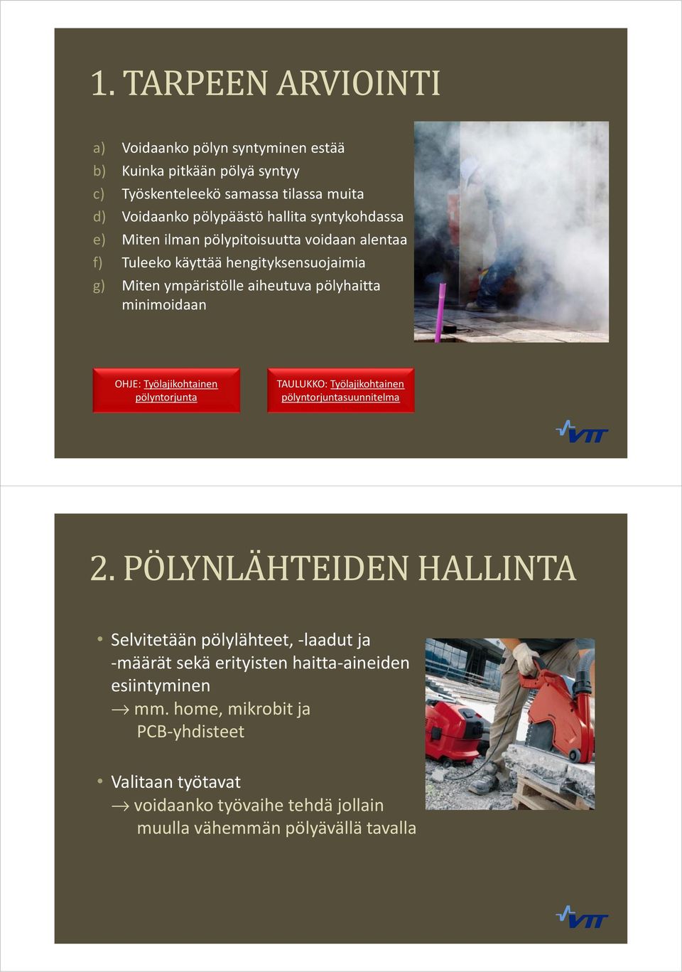 istockphoto OHJE: Työlajikohtainen pölyntorjunta TAULUKKO: Työlajikohtainen pölyntorjuntasuunnitelma 2.