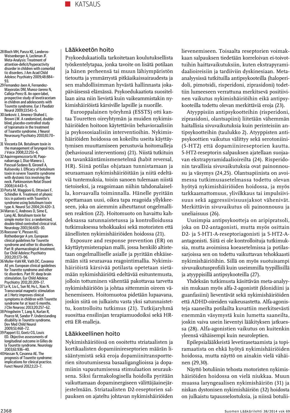 An open-label, prospective study of levetiracetam in children and adolescents with Tourette syndrome. Eur J Paediatr Neurol 2009;13:541 5. 30 Jankovic J, Jimenez-Shahed J, Brown LW.