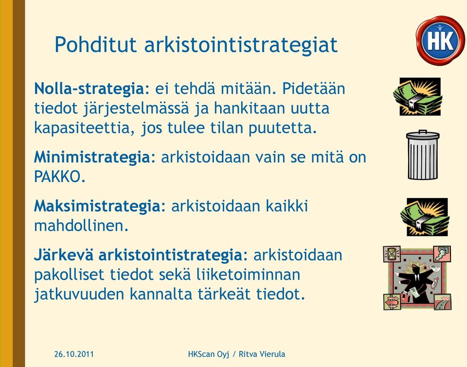 Minimistrategia: arkistoidaan vain se mitä on PAKKO.