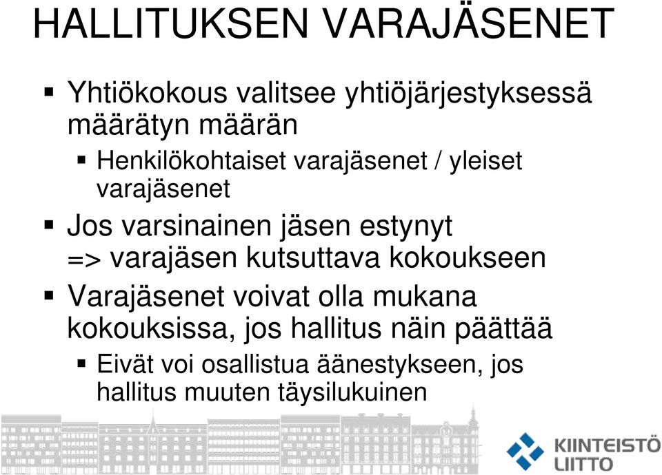 varajäsen kutsuttava kokoukseen Varajäsenet voivat olla mukana kokouksissa, jos