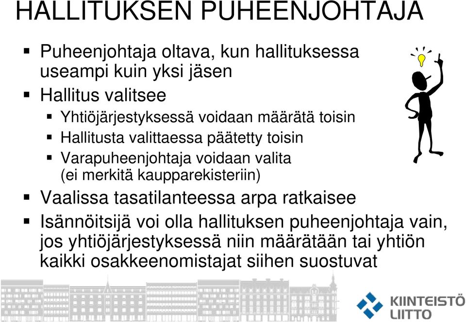 valita (ei merkitä kaupparekisteriin) Vaalissa tasatilanteessa arpa ratkaisee Isännöitsijä voi olla