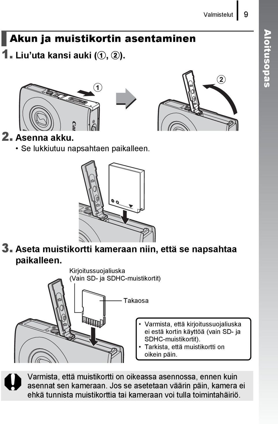 Kirjoitussuojaliuska (Vain SD- ja SDHC-muistikortit) Takaosa Varmista, että kirjoitussuojaliuska ei estä kortin käyttöä (vain SD- ja