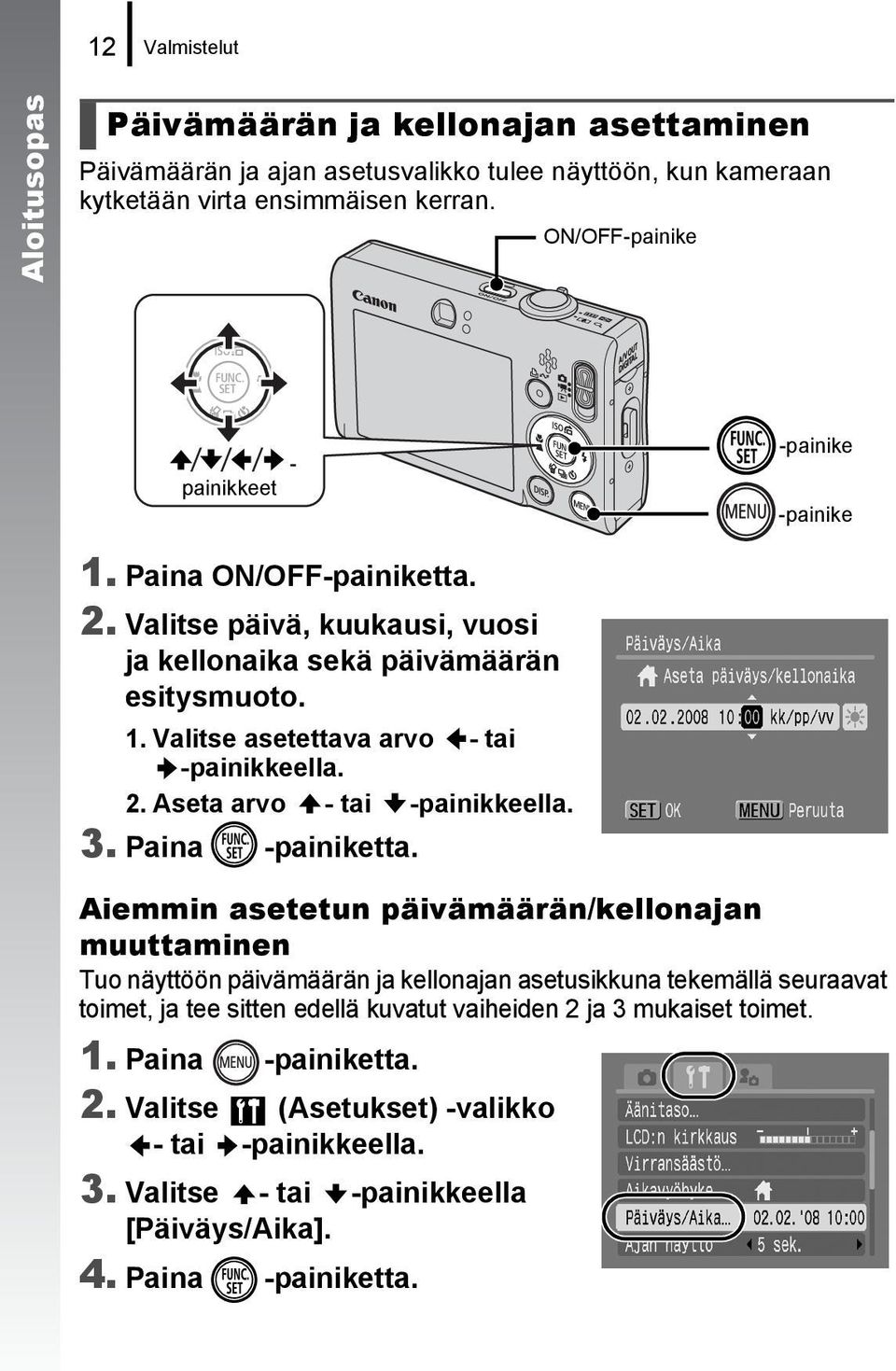 2. Aseta arvo - tai -painikkeella. 3. Paina -painiketta.