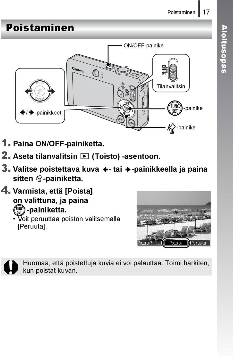 Valitse poistettava kuva - tai -painikkeella ja paina sitten -painiketta. 4.