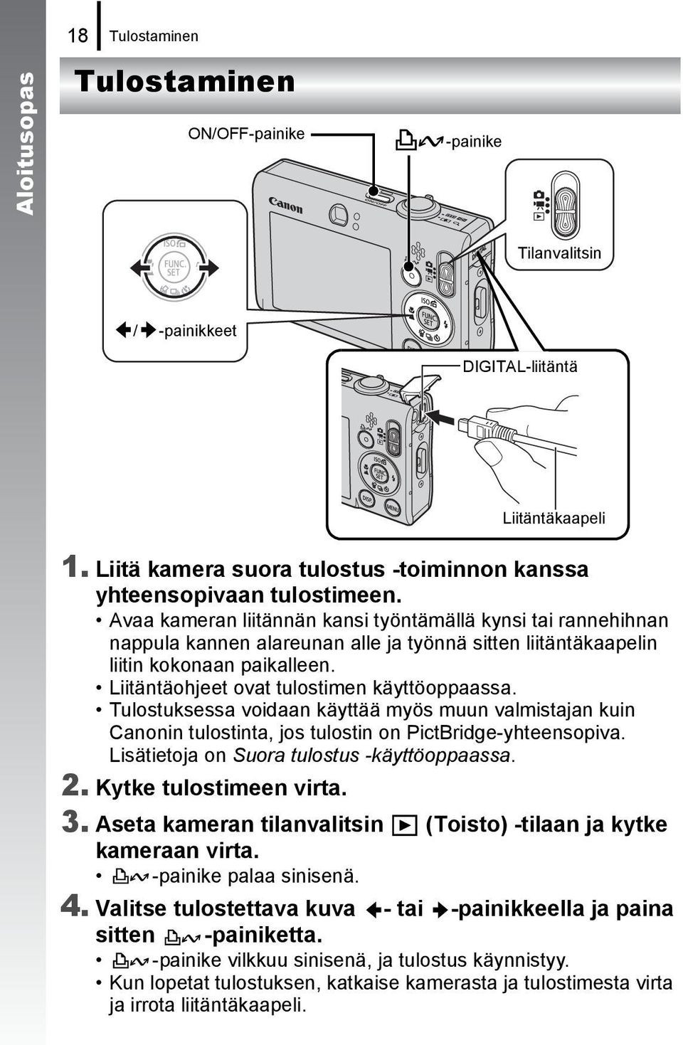 Avaa kameran liitännän kansi työntämällä kynsi tai rannehihnan nappula kannen alareunan alle ja työnnä sitten liitäntäkaapelin liitin kokonaan paikalleen.