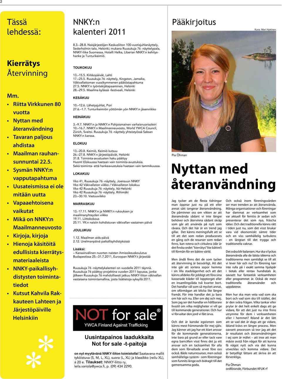 Sysmän NNKY:n vapputapahtuma Uusateismissa ei ole mitään uutta Vapaaehtoisena vaikutat Mikä on NNKY:n Maailmanneuvosto Kirjoja, kirjoja Hienoja käsitöitä edullisista kierrätysmateriaaleista