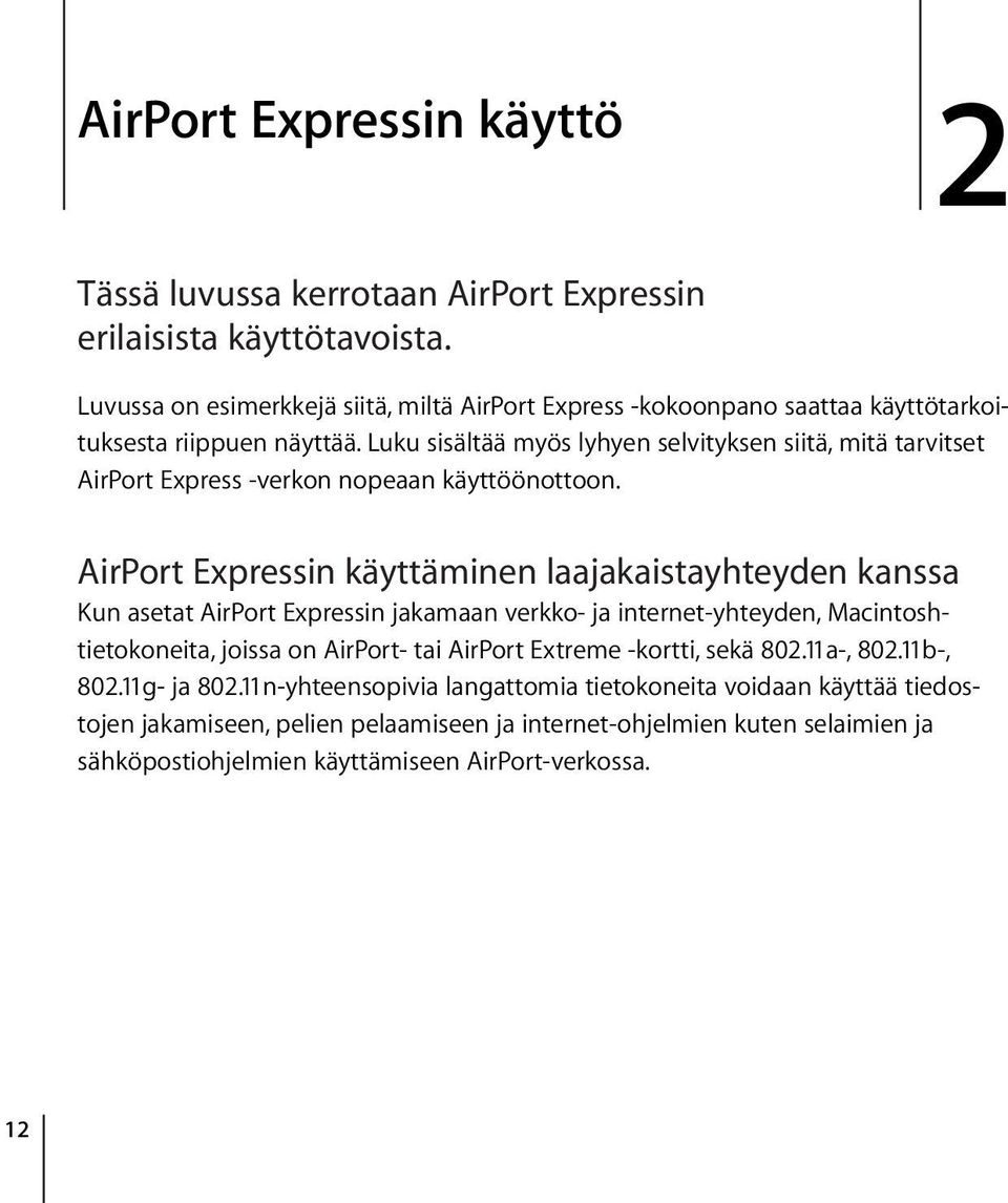 Luku sisältää myös lyhyen selvityksen siitä, mitä tarvitset AirPort Express -verkon nopeaan käyttöönottoon.