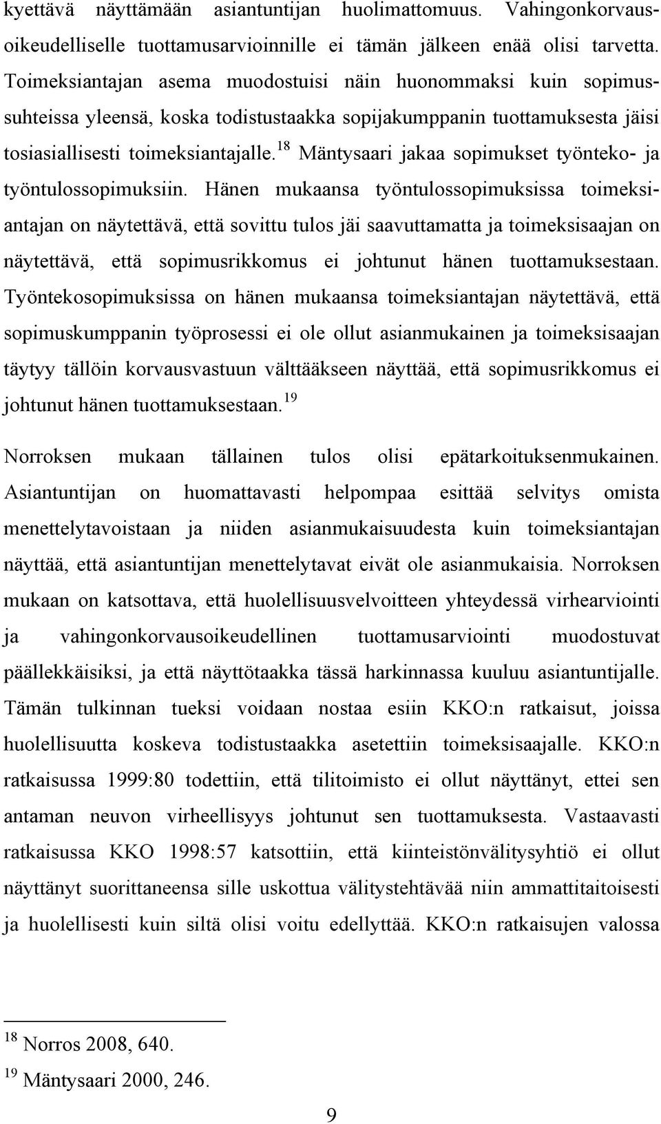 18 Mäntysaari jakaa sopimukset työnteko- ja työntulossopimuksiin.