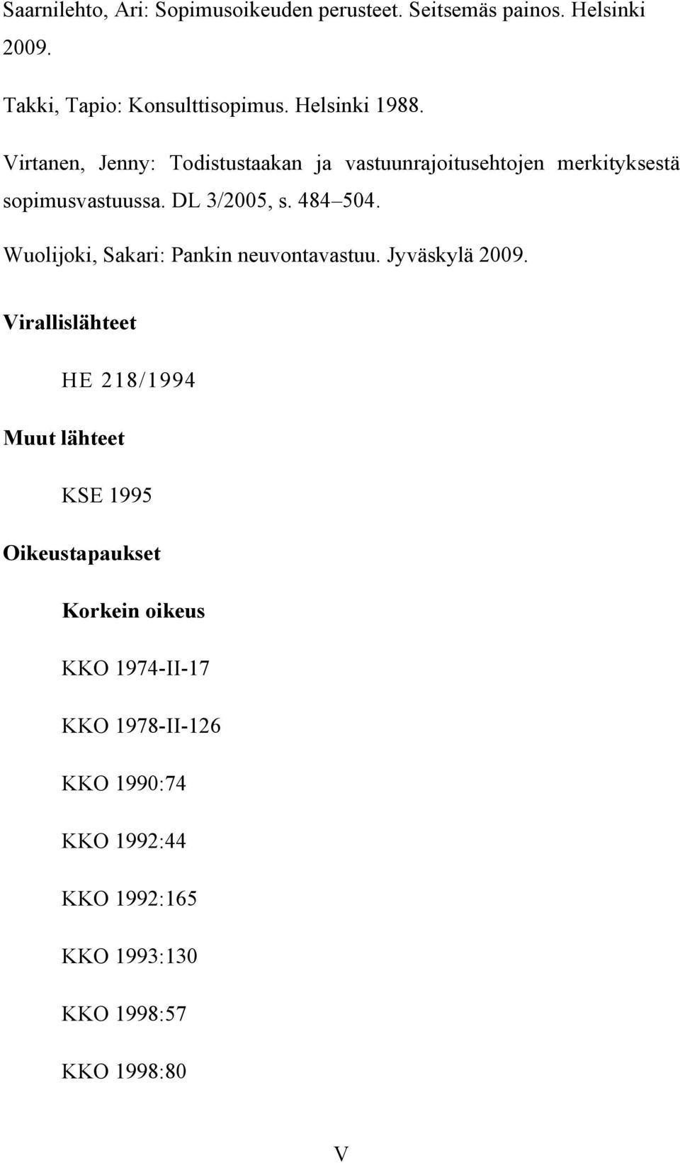 484 504. Wuolijoki, Sakari: Pankin neuvontavastuu. Jyväskylä 2009.