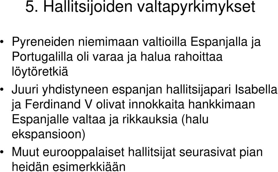 hallitsijapari Isabella ja Ferdinand V olivat innokkaita hankkimaan Espanjalle valtaa