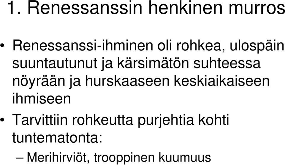 nöyrään ja hurskaaseen keskiaikaiseen ihmiseen Tarvittiin