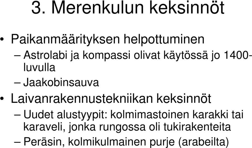 Laivanrakennustekniikan keksinnöt Uudet alustyypit: kolmimastoinen