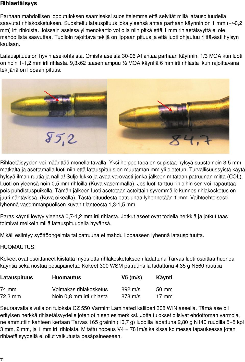 Joissain aseissa ylimenokartio voi olla niin pitkä että 1 mm rihlaetäisyyttä ei ole mahdollista saavuttaa.